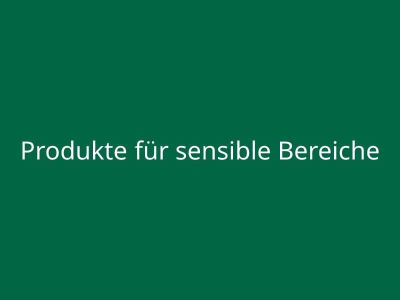 Produkte für sensible Bereiche