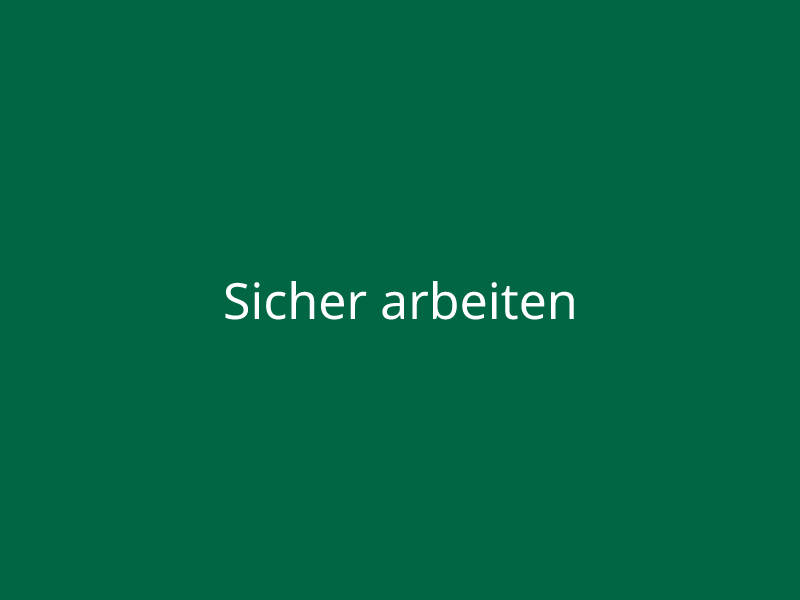 Sicher arbeiten