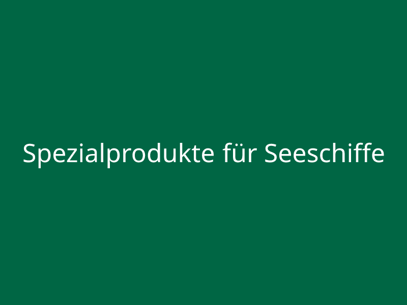 Spezialprodukte für Seeschiffe
